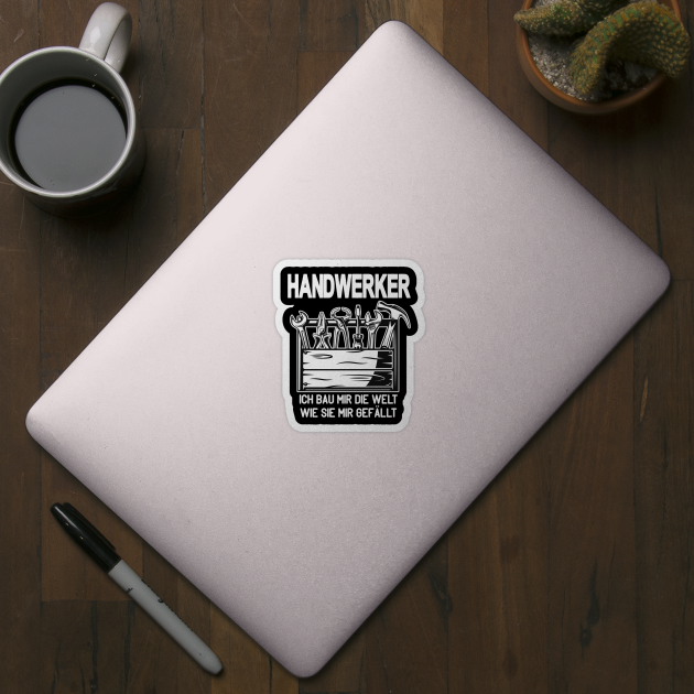 Handwerker Spruche Geschenke Handwerker Handwerk Werkzeug Sticker Teepublic