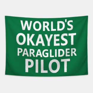 WORLD'S OKAYEST PARAGLIDER PILOT Tapestry