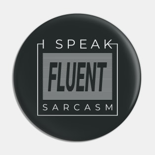 I Speak Fluent Sarcasm! Funny Urbanwear Streetwear Pin