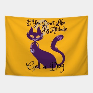 If You Don't Like My Attitude, Get a Dog - Catsondrugs.com catlovers, cats, cat, catsofinstagram, catlife, catstagram, instagram, catlover, catoftheday, instacat, meow, kitten Tapestry