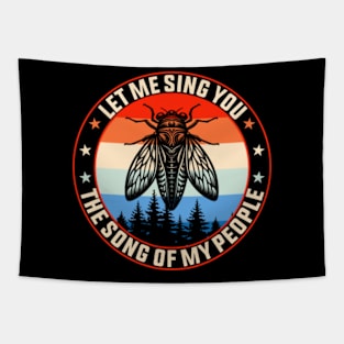 Let Me Sing You the Song of My People Funny Cicada Meme Tapestry