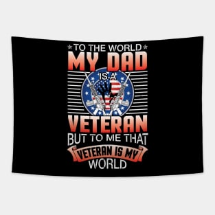 To The World My Dad Is A Veteran Me That Veteran Is My World Tapestry