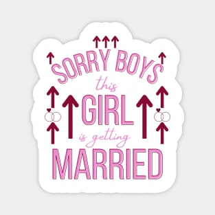 Sorry Boys this girl is getting married Magnet