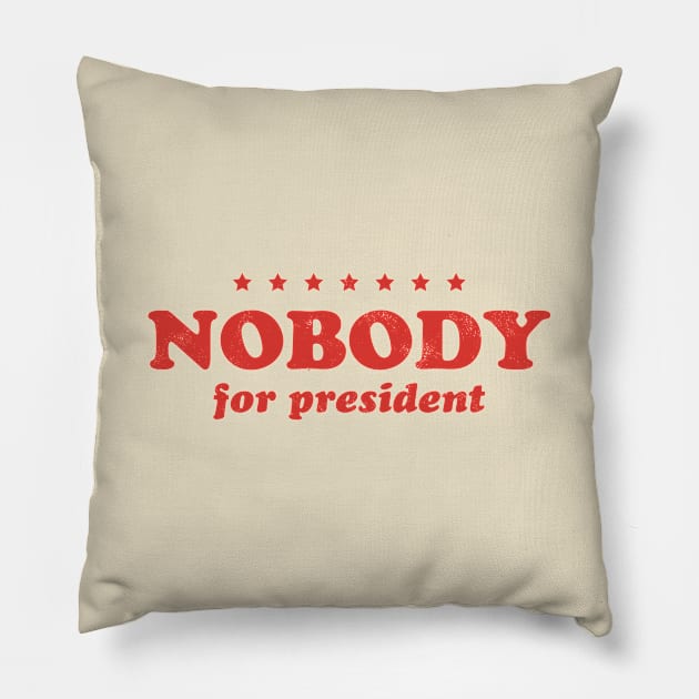 Retro Nobody For President Text (Red) Pillow by From The Trail