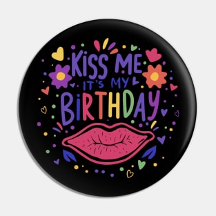 Kiss Me It's My Birthday Men Women Humorous Funny Bday Pin