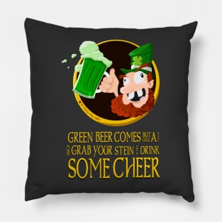 Green Beer Comes But Once A Year Pillow