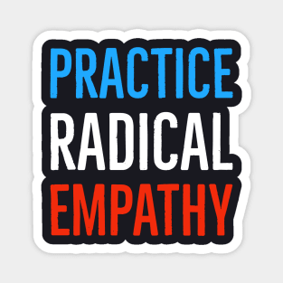 Practice Radical Empathy Magnet