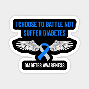 diabetes awareness gift - I choose to battle not suffer diabetes Magnet