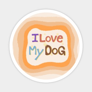 Love my dog Magnet