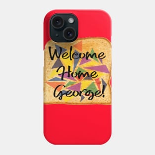 Welcome Home, George Phone Case