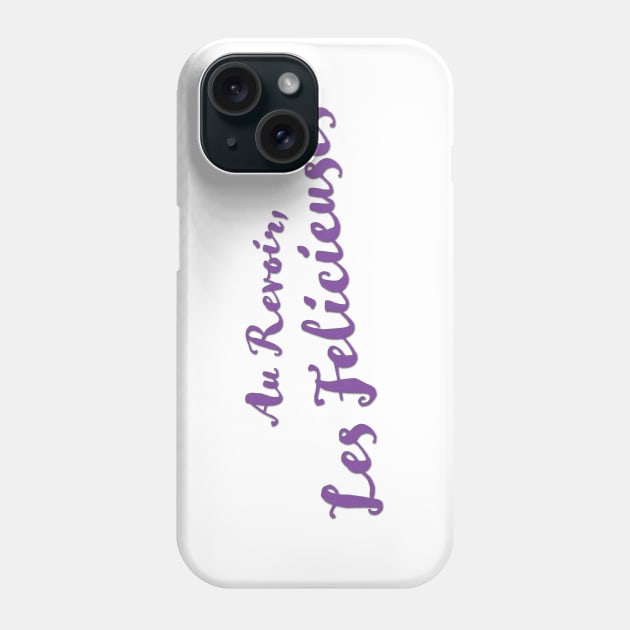 Au Revior, Les Felicieuses Phone Case by LocalZonly