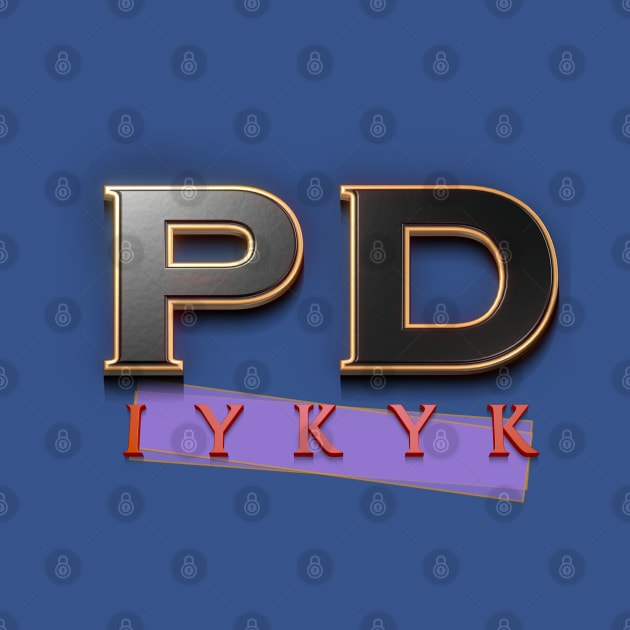 PD IYKYK by YOPD Artist