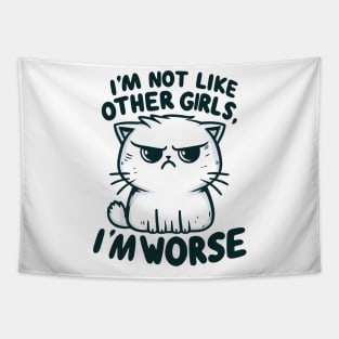 "I'm not like other girls, I'm worse" Annoyed Cat Tapestry