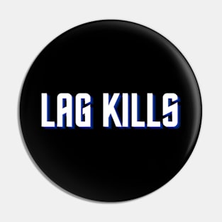 Lag Kills for Gamers Pin