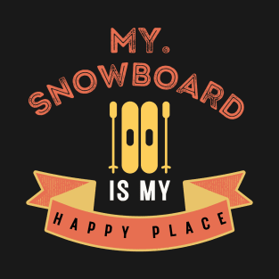 My snowboard is my happy place T-Shirt