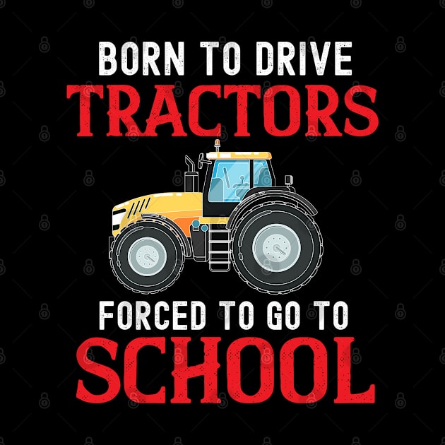 Born To Drive Tractors Forced To Go To School Funny Farmers by madani04