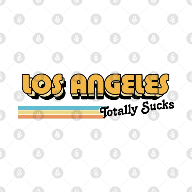 Los Angeles Totally Sucks / Humorous Retro Typography Design by DankFutura