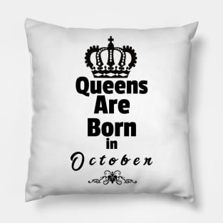 Queens Are Born in October Pillow