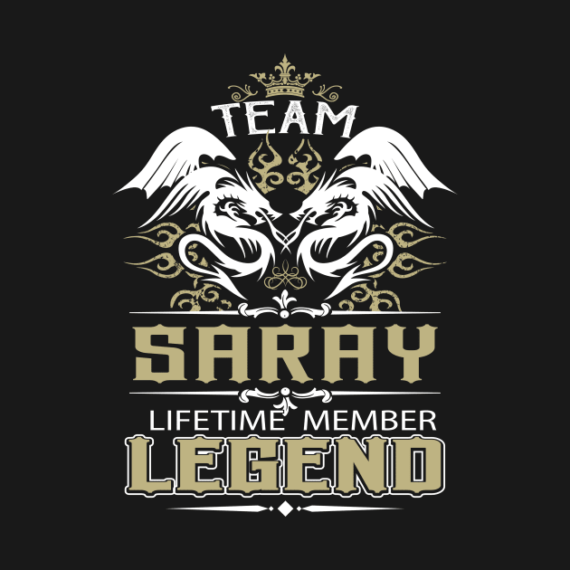 Saray Name T Shirt -  Team Saray Lifetime Member Legend Name Gift Item Tee by yalytkinyq
