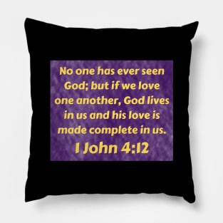 Bible Verse 1 John 4:12 Pillow