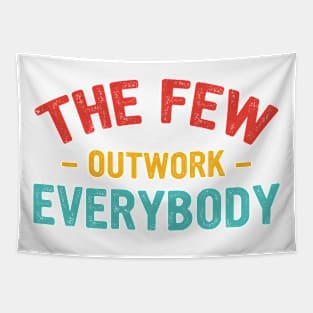 The Few Outwork Everybody Tapestry