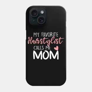 My Favorite Hairstylist Calls Me Mom Phone Case