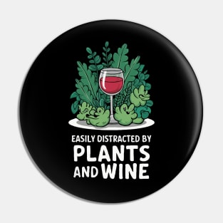 Easily Distracted By Plants And Wine. Funny Pin