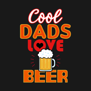 Cool Dads Love Beer Gift For Father's Day T-Shirt