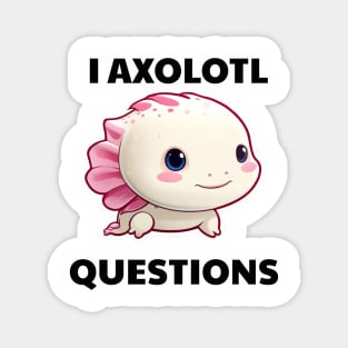 I ask axolotl questions. Magnet