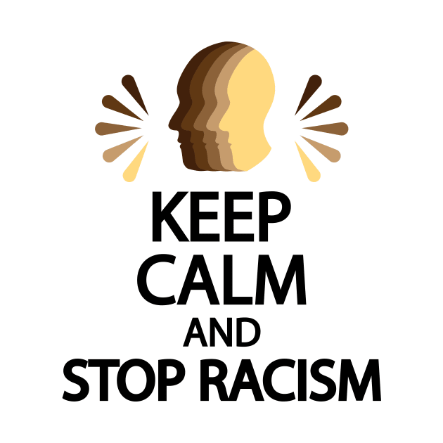 Keep calm and stop racism by It'sMyTime