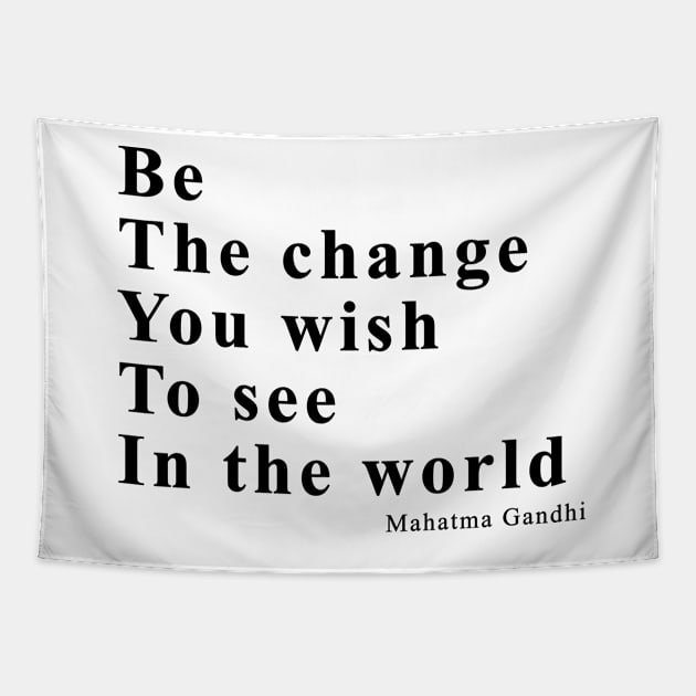 Be the change you wish to see in the world Tapestry by EDSERVICES