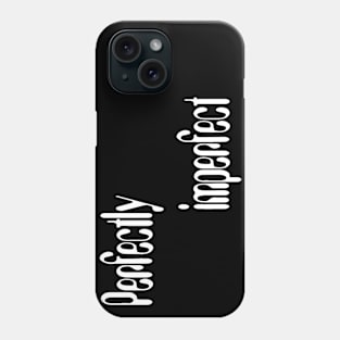 Perfectly imperfect(for dark color) Phone Case