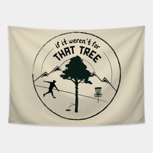 Disc Golf: If It Weren't For That Tree (Black Ink) Tapestry