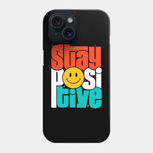 Stay Positive Phone Case