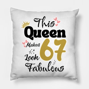 This Queen Makes 67 Look Fabulous 67Th Birthday Pillow