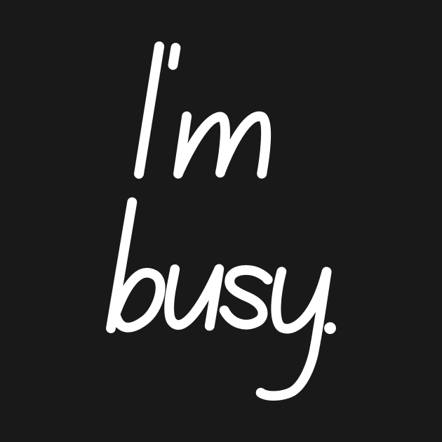 I'm Busy by TheDateCrateGifts