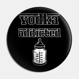 vodka addicted Pin