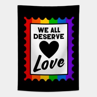 We All Deserve Love Rainbow Pride Stamp Tapestry