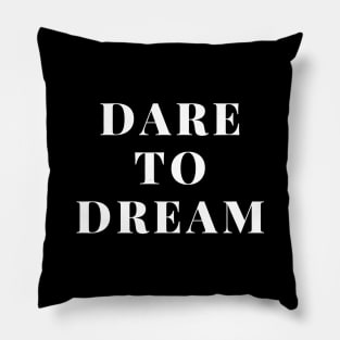 Dare to dream Pillow