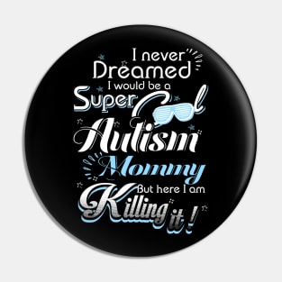 Autism Awareness For Autism Mommy Pin