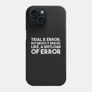 Trial & Error Phone Case