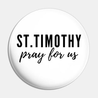 St. Timothy pray for us Pin