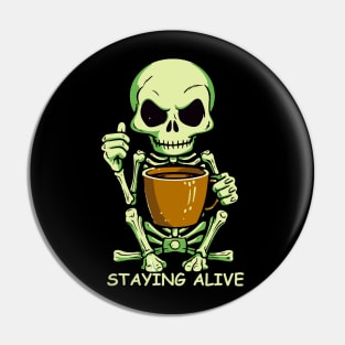 Staying Alive Coffee Skeleton Pin