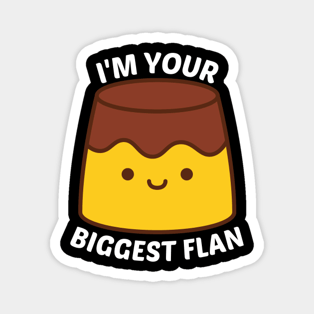 I'm Your Biggest Flan - Flan Pun Magnet by Allthingspunny