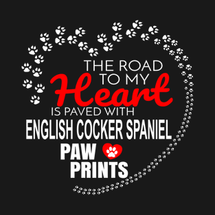 The Road To My Heart Is Paved With English Cocker Spaniel Paw Prints - Gift For ENGLISH COCKER SPANIEL Dog Lover T-Shirt