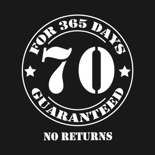 Birthday 70 for 365 Days Guaranteed T-Shirt