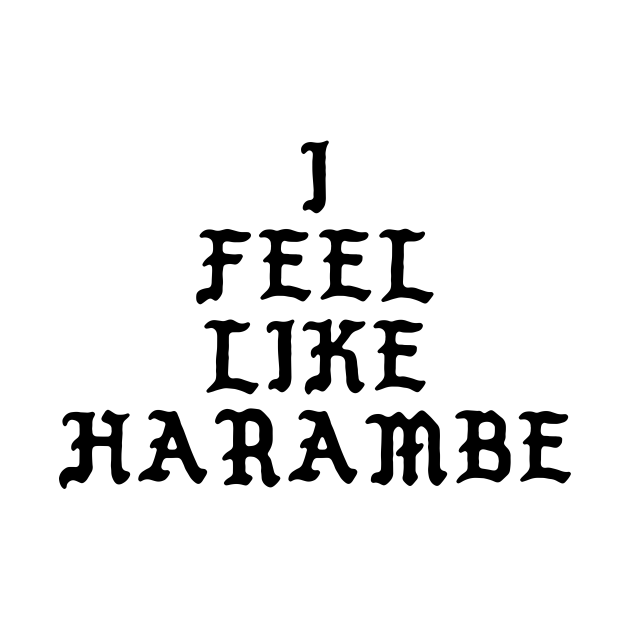 Discover I Feel Like Harambe - Hipster Meme Lover - T-Shirt