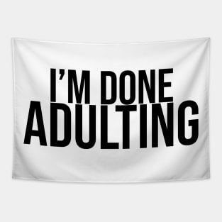 I'm Done Adulting Tapestry