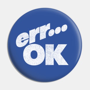 Err OK  - Humorous Retro Style Typography Design Pin