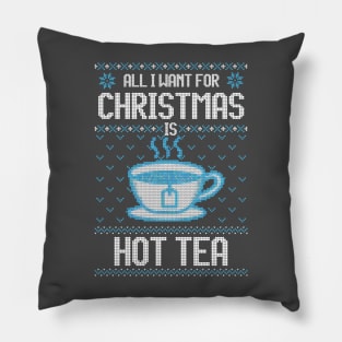 All I Want For Christmas Is Hot Tea - Ugly Xmas Sweater For Tea Lover Pillow